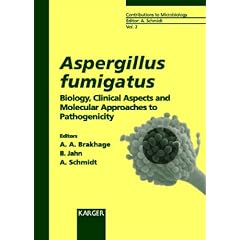 Aspergillus Fumigatus: Biology, Clinical Aspects and Molecular Approaches to Pathogenicity... by Axel A. Brakhage, Bernhard Jahn and Axel Schmidt