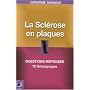 La Sclérose en plaques : Questions-Réponses, 12 témoignages, Fiche pratique
