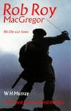 Rob Roy Macgregor: His Life & Times (Canongate)