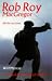 Rob Roy MacGragor: His Life and Times