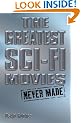 The Greatest Sci-fi Movies Never Made