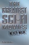 The greatest sci-fi movies never made