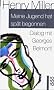 Meine Jugend hat sp�t begonnen: Dialog mit Georges Belmont