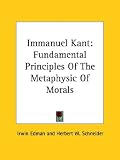  : Immanuel Kant: Fundamental Principles of the Metaphysic of Morals