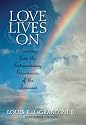 Love Lives On: Learning from the Extraordinary Encounters of the Bereaved
