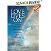 Love Lives On: Learning from the Extraordinary Encounters of the Bereaved