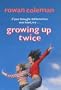 Growing Up Twice