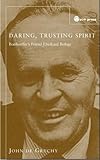 Daring trusting spirit : Bonhoeffer's friend Eberhard Bethge