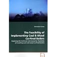 The Feasibility of Implementing Coal: Exploring the technical and economic feasibility ofinstalling coal and wood co-fired boilers'