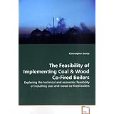 The Feasibility of Implementing Coal: Exploring the technical and economic feasibility ofinstalling coal and wood co-fired boilers'