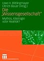 Die "Wissensgesellschaft": Mythos, Ideologie oder Realität?