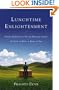 Lunchtime Enlightenment: Modern Meditations to Free the Mind and Unleash the Spirit - at Work, at Home, at Play