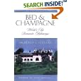Bed and Champagne World's Top Romantic Hideaways by Bradley S. O'Leary
