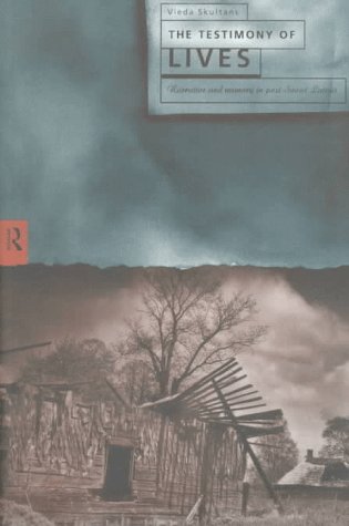 The Testimony of Lives: Narrative and memory in post-Soviet Latvia