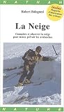 La Neige : Connaître et observer la neige pour mieux prévoir les avalanches La Neige : Connaître et observer la neige pour mieux prévoir les avalanches