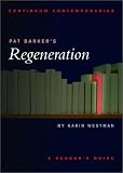 Pat Barker`s Regeneration: A Reader`s Guide (Continuum Contemporaries)