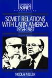 Soviet Relations With Latin America, 1959-1987