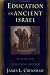 Education in Ancient Israel : Across the Deadening Silence