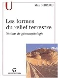 Les formes du relief terrestre. Notions de g�omorphologie, 8�me �dition