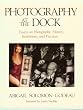 Photography at the Dock: Essays on Photographic History, Institutions and Practices (Media & society series)