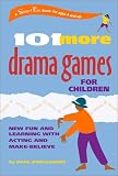 101 More Drama Games for Children: New Fun and Learning with Acting and Make-Believe (Hunter House Smartfun Book)