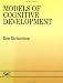 Book Models Of Cognitive Development