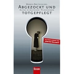 Abgezockt und totgepflegt. Alltag in deutschen Pflegeheimen