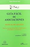 Guía fácil de asociaciones. Manual de gestión para la creación, desarrollo y dinamización de entidades no lucrativas