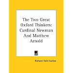The Two Great Oxford Thinkers: Cardinal Newman and Matthew Arnold book cover