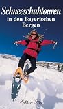  : Schneeschuhtouren in den bayerischen Bergen