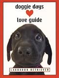 Doggie Days Love Guide: Labrador Retriever
