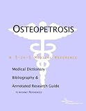 Osteopetrosis - A Medical Dictionary, Bibliography, and Annotated Research Guide to Internet References