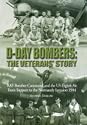 D-day Bombers: The Veterans' Story - RAF Bomber Command and the US Eighth Air Force Support to the Normandy Invasion 1944