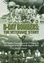 D-day Bombers: The Veterans' Story - RAF Bomber Command and the US Eighth Air Force Support to the Normandy Invasion 1944
