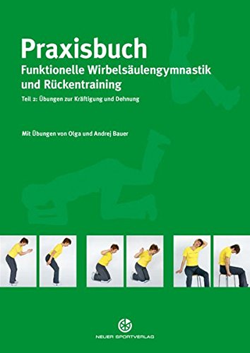 Download Praxisbuch funktionelle Wirbelsäulengymnastik und Rückentraining: Teil 2: Übungen zur Kräftigung und Dehnung Download Praxisbuch funktionelle Wirbelsäulengymnastik und Rückentraining: Teil 2: Übungen zur Kräftigung und Dehnung
