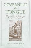 Governing The Tongue: The Politics of Speech in Early New England