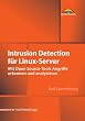 Intrusion Detection f�r Linux-Server . Mit Open Source-Tools Angriffe erkennen und analysieren