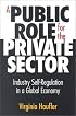A Public Role for the Private Sector : Industry Self-Regulation in a Global Economy