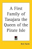 A First Family of Tasajara the Queen of the Pirate Isle