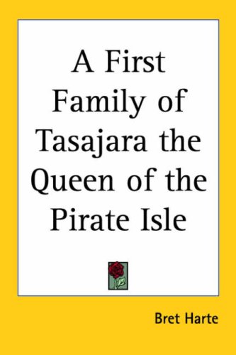 A First Family of Tasajara the Queen of the Pirate Isle