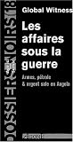 Les affaires sous la guerre : Armes, pétroles et argent sale en Angola