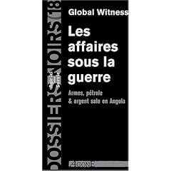 Les affaires sous la guerre : Armes, p�troles et argent sale en Angola