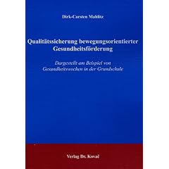 Qualit�tssicherung bewegungsorientierter Gesundheitsf�rderung. Dargestellt am Beispiel von Gesundheitswochen in der Grundschule