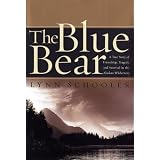 The Blue Bear: A True Story of Friendship, Tragedy, and Survival in the Alaskan Wilderness
