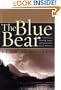 The Blue Bear: A True Story of Friendship, Tragedy, and Survival in the Alaskan Wilderness