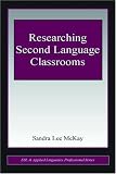 Researching Second Language Classrooms (ESL and Applied Linguistics Professional Series)