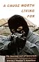 A Cause Worth Living for: My Journey Out of Terrorism