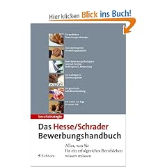 Das Hesse/ Schrader Bewerbungshandbuch. Alles, was Sie f�r ein erfolgreiches Berufsleben wissen m�ssen