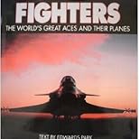 Fighters: The World's Greatest Aces and Their Aeroplanes