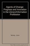 Agents of change : progress and innovation in the library/information profession : proceedings of the twenty-ninth annual symposium of the graduate alumni and faculty of the Rutgers School of Communic